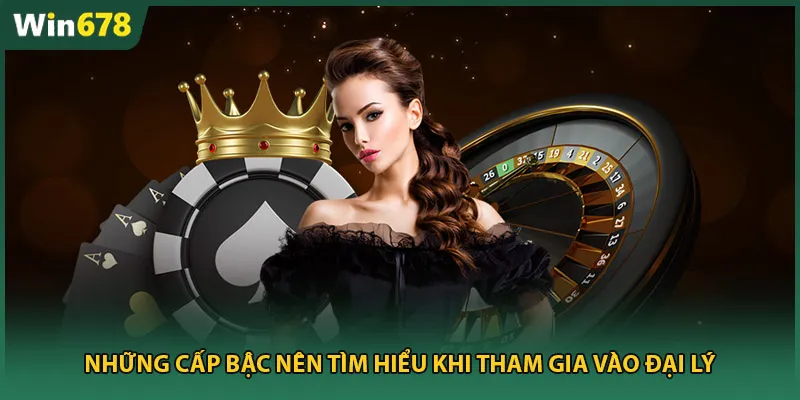 Những cấp bậc nên tìm hiểu khi tham gia vào đại lý